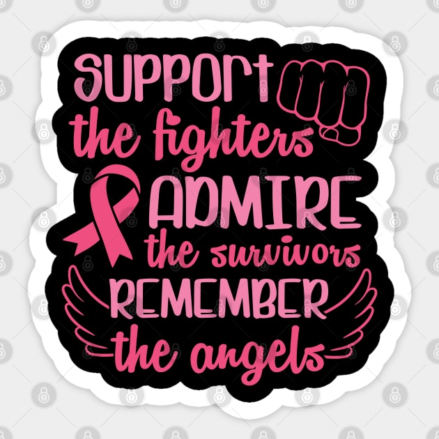 Support the fighters, admire the survivors, remember the angles Sticker by Cancer aware tees